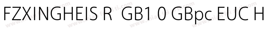 FZXINGHEIS R  GB1 0 GBpc EUC H字体转换